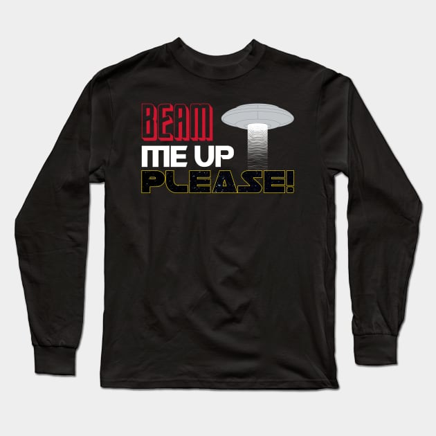 Beam Me Up Please! Long Sleeve T-Shirt by reyacevedoart